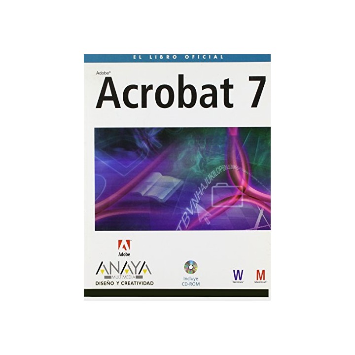 Acrobat 7 Version Dual.  (Diseño Y Creatividad). INCLUYE CD ROM MULTIMEDIA
